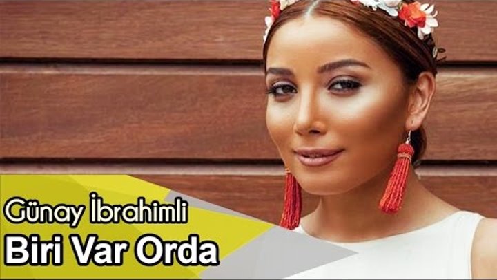 Gunay Ibrahimli Biri Var Orda