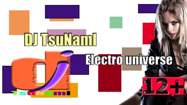 DJ TsuNamI _ Electro universe. (2019) Электро вселенная.