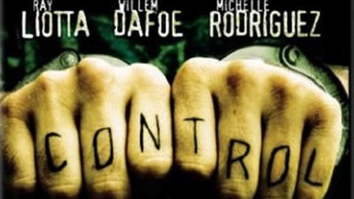Контроль (2004) триллер, криминал, драма HDRip от Scarabey P Рэй Лиотта, Уиллем Дефо, Мишель Родригес, Стивен Ри, Полли Уокер