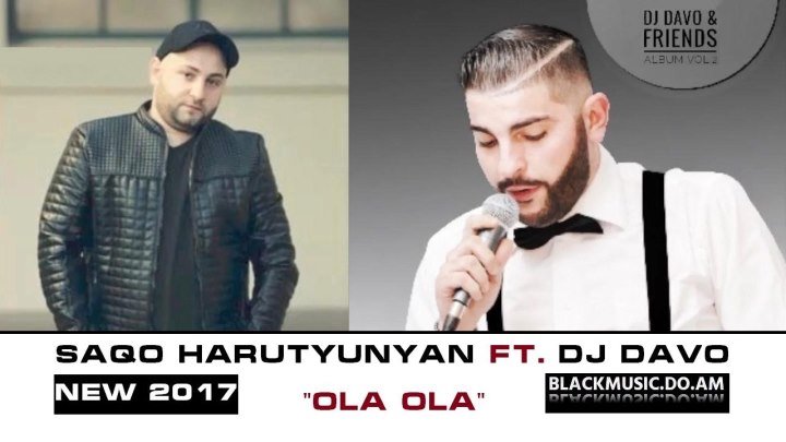 SAQO HARUTYUNYAN ft. DJ DAVO - OLA OLA / Official Music Audio / (www.BlackMusic.do.am) New 2017
