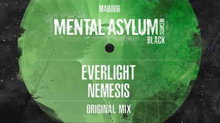 EverLight - Nemesis [Mental Asylum Black 006] Available August 17th