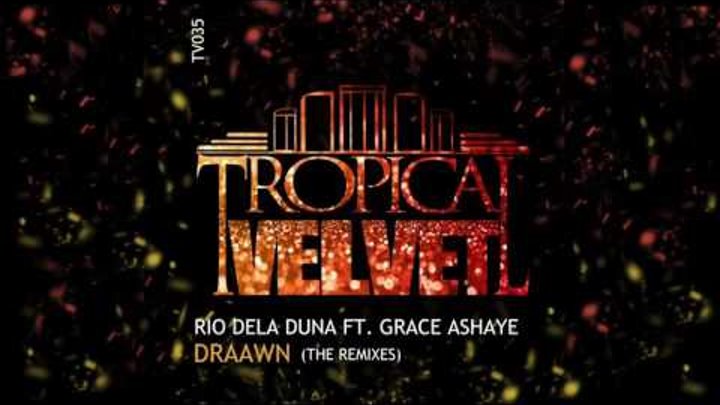 Rio Dela Duna ft. Grace Ashaye - Draawn (Electronic Youth Remix)