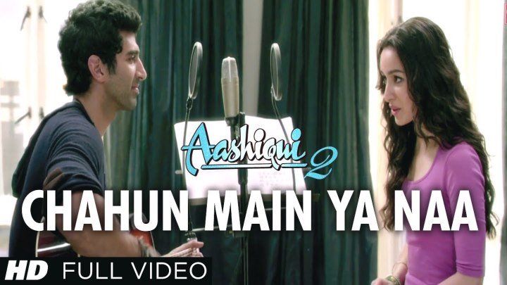 “Chahun Main Ya Naa Aashiqui 2“ Video Song ¦ Aditya Roy Kapur, Shraddha Kapoor