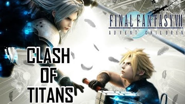 Final Fantasy 7 Clash of Titans AMV ( Anime Music Video )