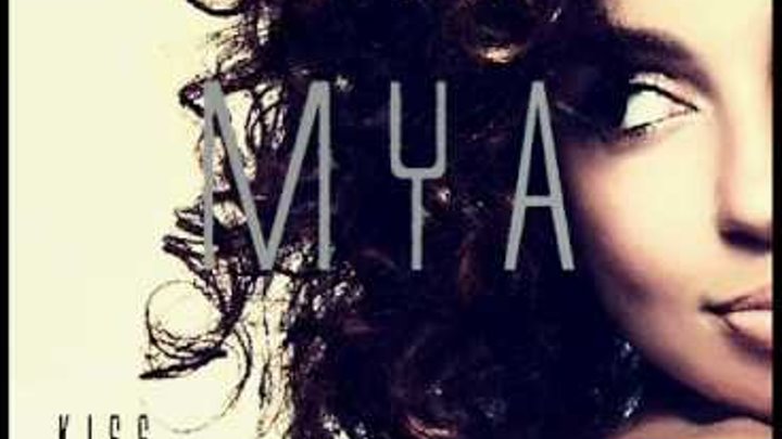 Mya Evolve K.I.S.S. (Hot!!) New 2012 Songs