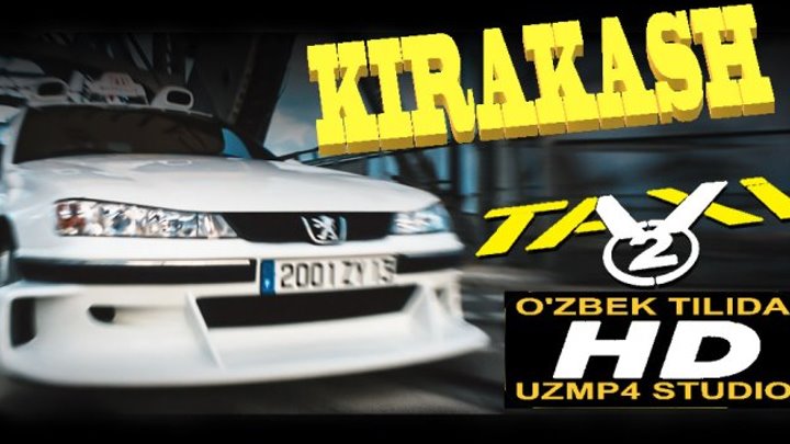 Kirakash 2_Киракаш HD Taksi 2_Такси HD (O'zbek tilida uzmp4 studio)