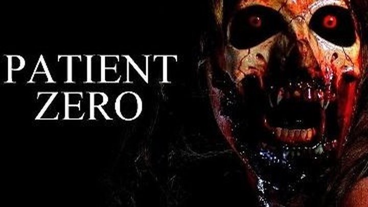 Пациент Зеро / Patient Zero (2018). Ужасы, боевик, драма