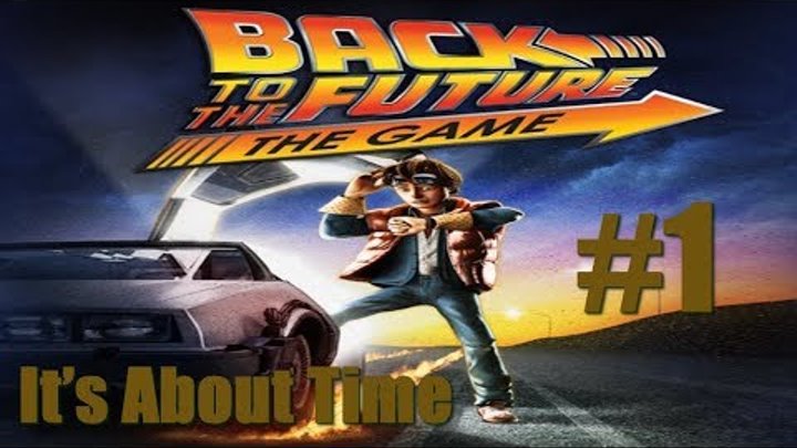 Назад в будущее - Эпизод # 1: Время Пришло