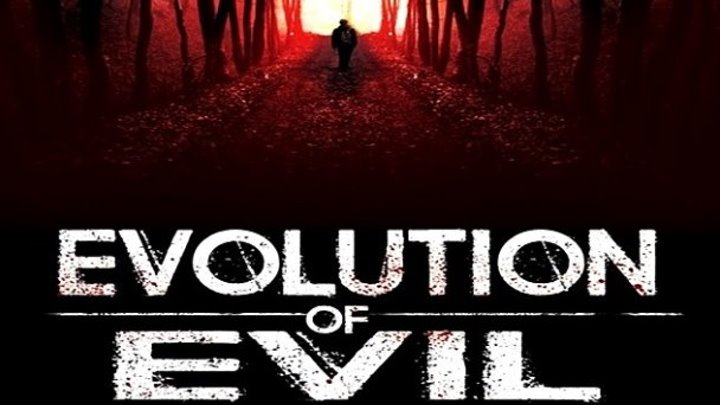 Эволюция зла / Evolution of Evil (2018) - Триллер