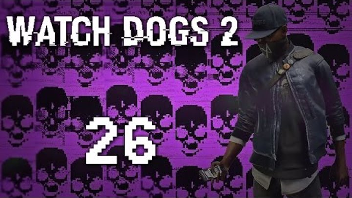 Watch Dogs 2 - Прохождение игры на русском [#26] Фриплей и побочки PC