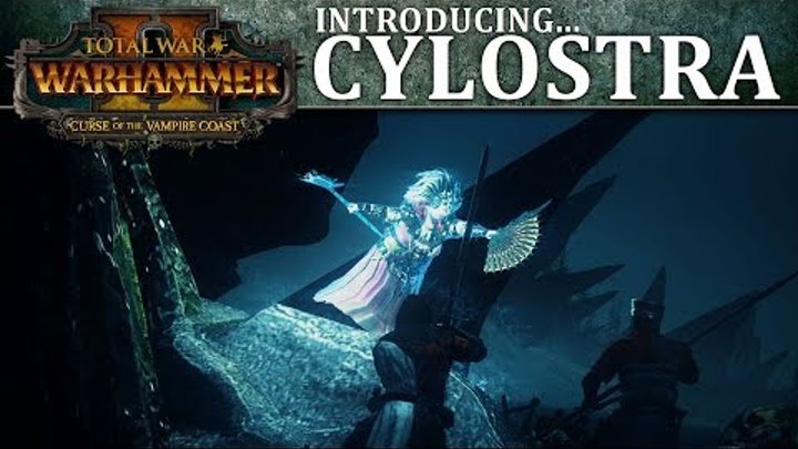 Total War: WARHAMMER 2 - Introducing... Cylostra
