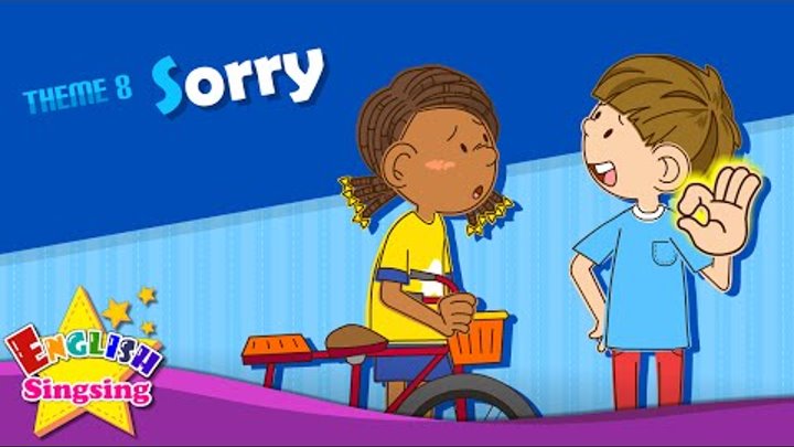 Theme 8. Sorry - Watch out! Are you okay? | ESL Song & Story - Learning English for Kids