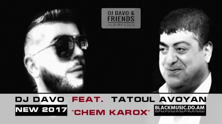 DJ DAVO feat. TATOUL AVOYAN - CHEM KAROX / Official Music Audio / (www.BlackMusic.do.am) New 2017