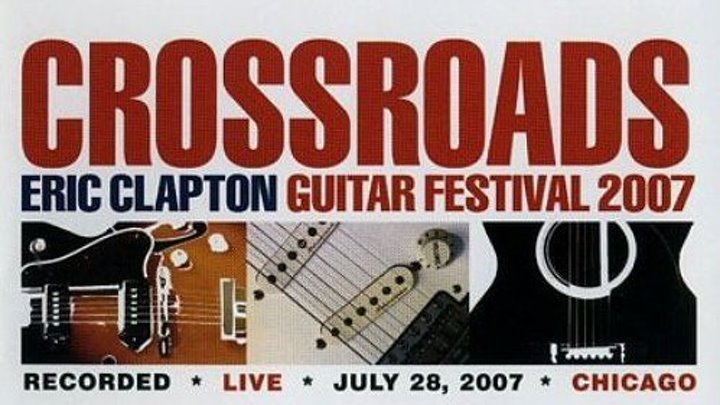 Crossroads Guitar Festival / Chicago - 2007