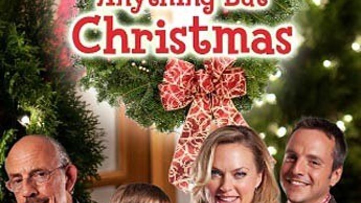 новогодняя мелодрама _ Ничто, кроме Рождества (2012) Anything But Christmas . Жанр: Комедия, Мелодрама.