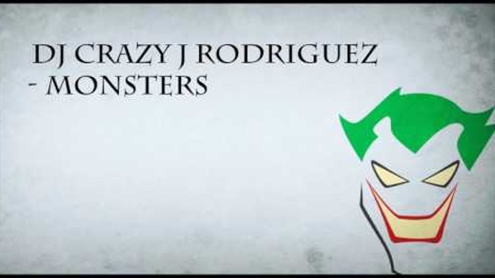DJ Crazy J Rodriguez - Monsters