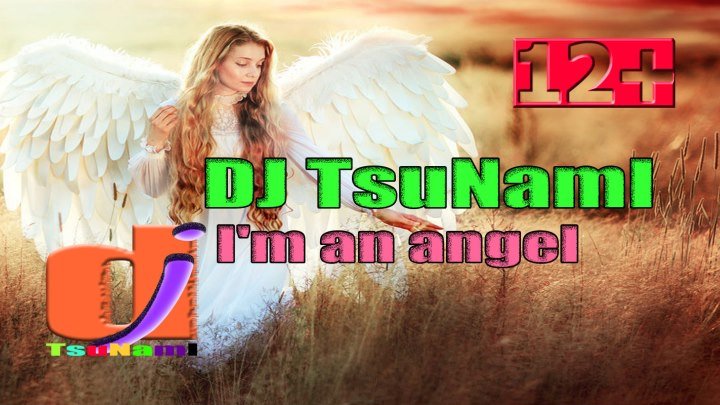 DJ TsuNamI _ I'm an angel. (Я ангел. 2019)