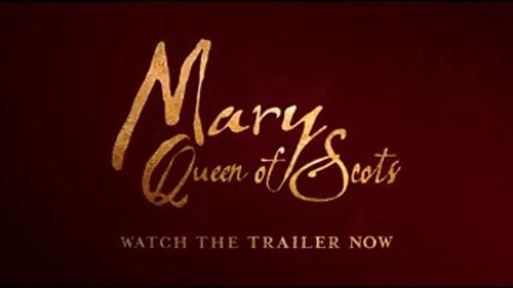 " Мария Королева Шотландии " ( трейлер 2018 )