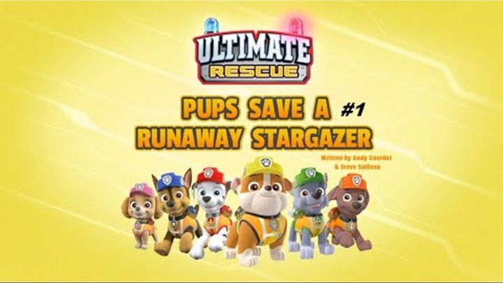 Щенячий патруль | 5 сезон 25 серия | Ultimate Rescue: Pups Save a Runaway Stargazer-1 ЧАСТЬ
