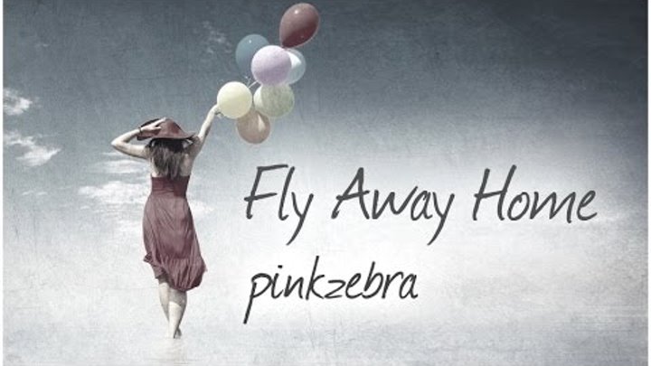 Pinkzebra "Fly Away Home" - Beautiful Royalty-free Song