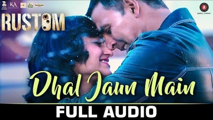 Dhal Jaun Main - Full Audio | Rustom | Akshay Kumar & Ileana D'cruz | Jubin Nautiyal & Aakanksha S