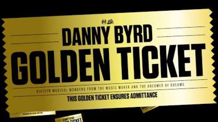 Danny Byrd - Golden Ticket (feat.Tanya Lacey)
