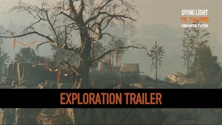 Dying Light: The Following – Enhanced Edition | Exploration Trailer