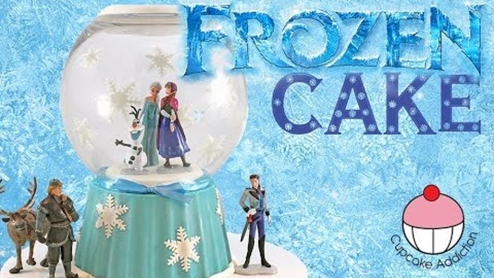 FROZEN Snow Globe Cake! Disney Frozen Fever Princess Cake with Anna, Olaf, Elsa and the whole gang!