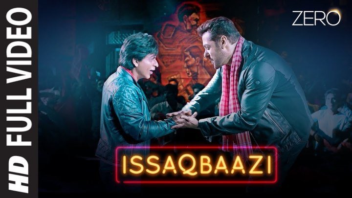 Zero_ ISSAQBAAZI Full Song _ Shah Rukh Khan, Salman Khan, Anushka Sharma, Katrin