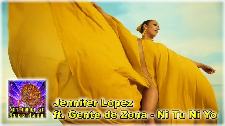 Jennifer Lopez ft. Gente de Zona - Ni Tu Ni Yo