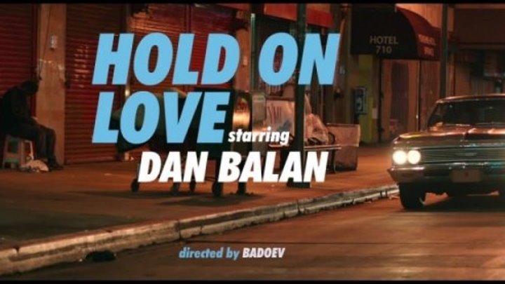 Dan Balan - Hold On Love (Official Video)