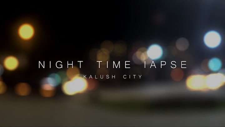 Night Time Lapse Kalush city 4K 2016