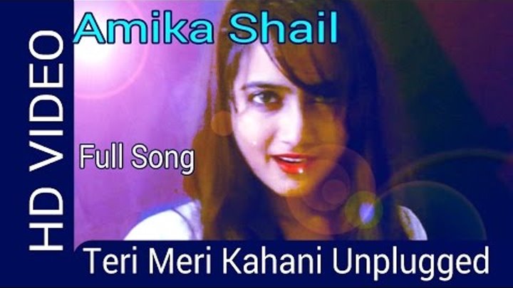 Teri Meri Kahani (Unplugged) by Amika Shail | Female version | Gabbar is back