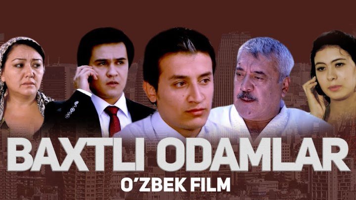 Baxtli odamlar (o'zbek film 2018)