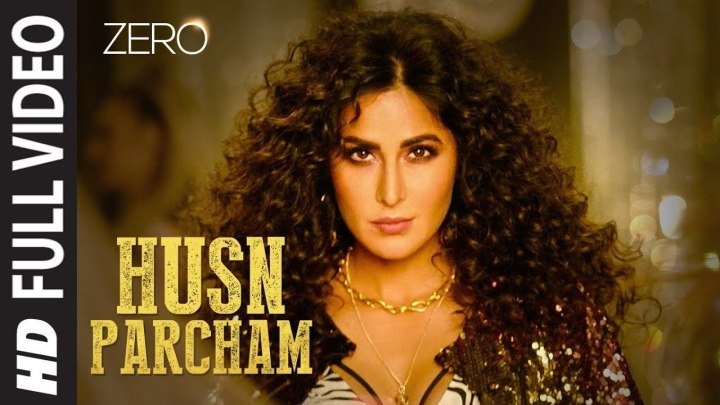 ZERO_ Husn Parcham Full Song _ Shah Rukh Khan, Katrina Kaif, Anushka Sharma _ Aj