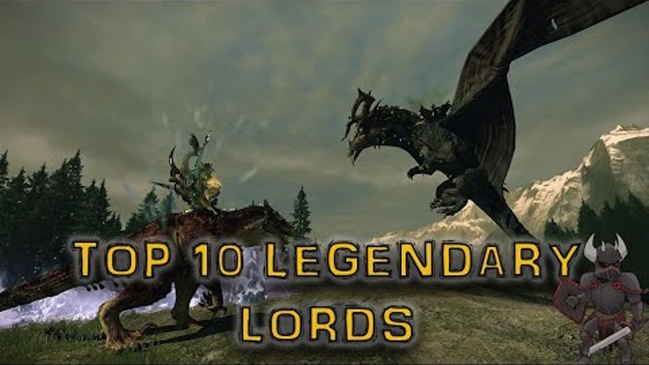 TOP 10 LEGENDARY LORDS - Total War Warhammer 1 & 2 Mortal Empires
