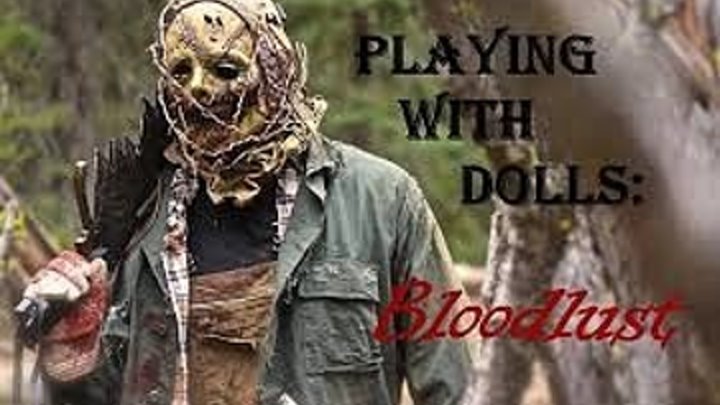 Игра в куклы: Жажда крови (2016) \ Playing with Dolls: Bloodlust \ ужасы