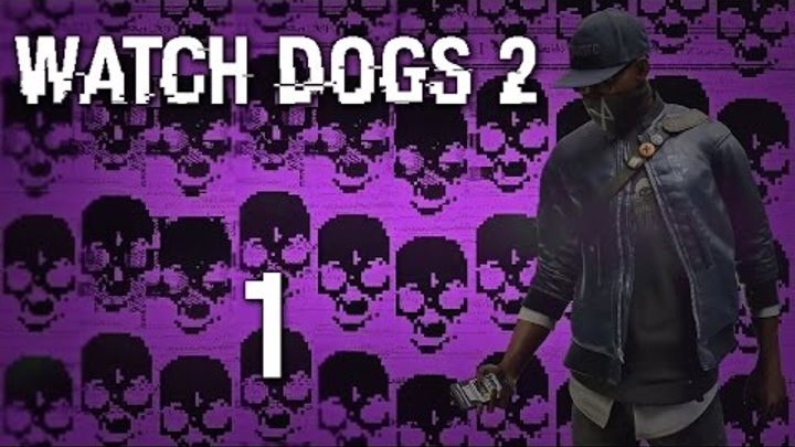 Watch Dogs 2 - Прохождение игры на русском [#1] Сюжет PC