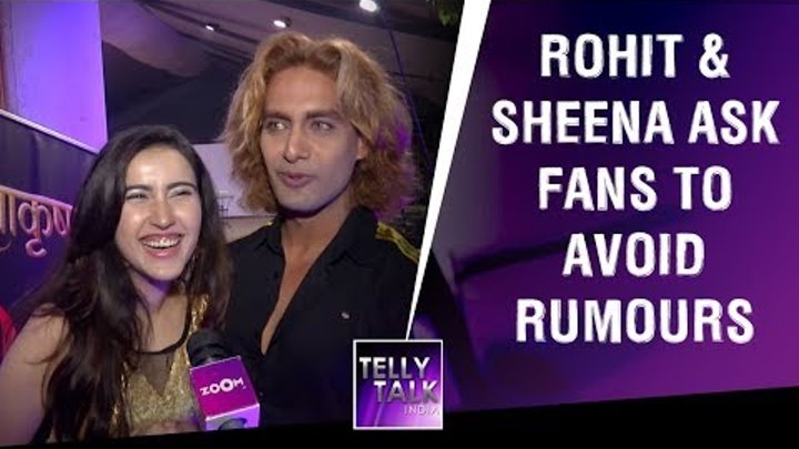 Rohit Purohit & Sheena Bajaj request fans to AVOID rumours about their love Story