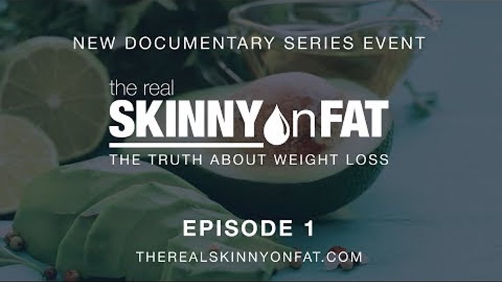 The Real Skinny on Fat The Truth About Weight Loss Episode 1