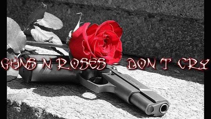 Guns N' Roses - Don't Cry...