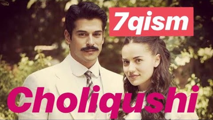 7 Choliqushi turk seriali uzbek HD tilida 7-qism Чоликуши узбек тилида