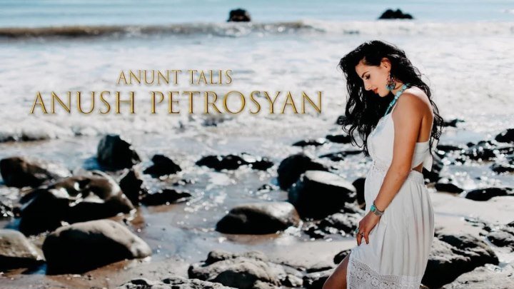 ANUSH PETROSYAN - Anunt Talis - █▬█ █ ▀█▀ (New Release) /Music Video/ (www.BlackMusic.do.am) 2019