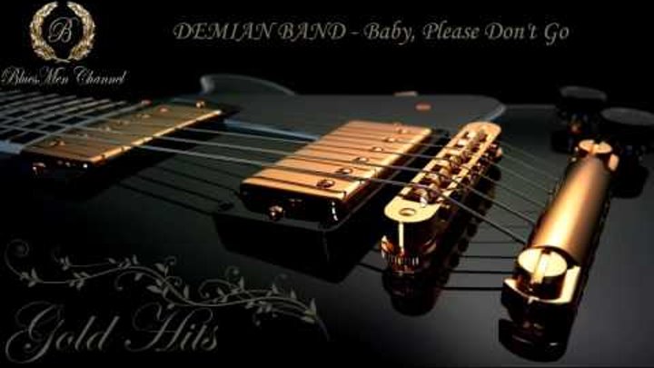 DEMIAN BAND - Baby, Please Don't Go