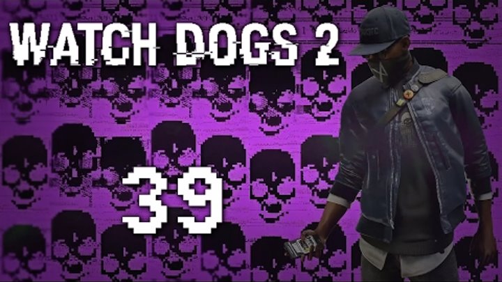 Watch Dogs 2 - Прохождение игры на русском [#39] Сюжет PC