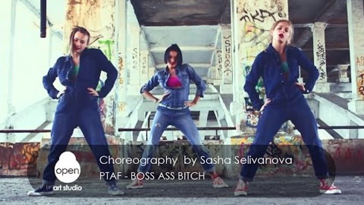 PTAF - Boss Ass BItch Hip-hop choreography by Sasha Selivanova - Open Art Studio