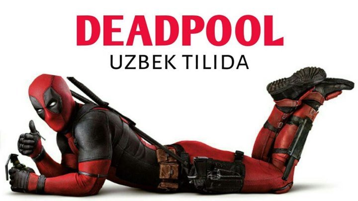 Deadpool (Premyera Uzbek tilida 18+ HD)