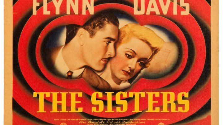 The Sisters (1938) Errol Flynn, Bette Davis, Anita Louise, Ian Hunter,