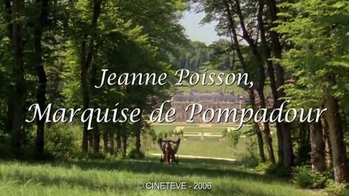 " Жанна Пуассон, маркиза де Помпадур " ( исторический фильм . 2006 )