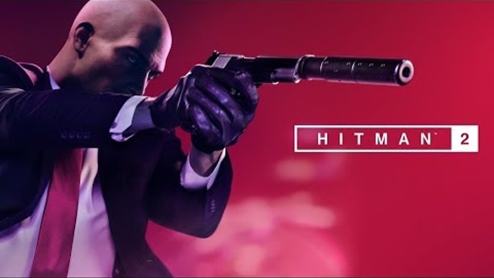 Hitman 2 стелс и первый Gameplay E3 дата выхода 13 ноября 2018